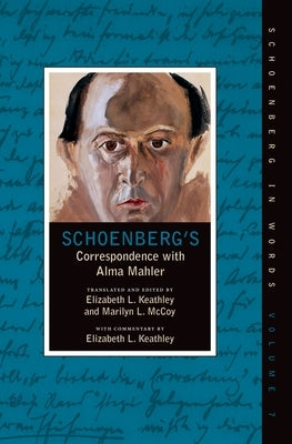 Schoenberg's Correspondence with Alma Mahler by Keathley, Elizabeth