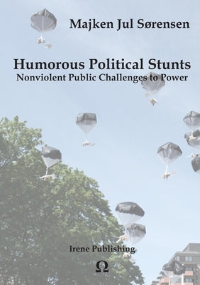 Humorous Political Stunts by Sørensen, Majken Jul