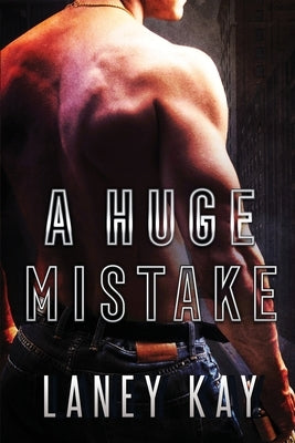 A Huge Mistake by Kay, Laney