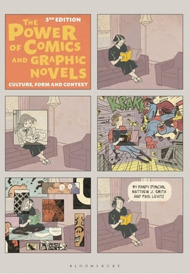The Power of Comics and Graphic Novels: Culture, Form, and Context by Duncan, Randy