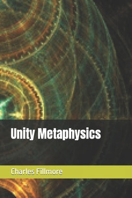 Unity Metaphysics by Yeaw, James R. D.