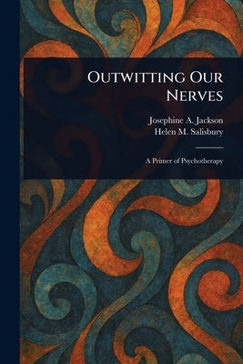 Outwitting Our Nerves by Jackson, Josephine a. (Josephine Agnes)