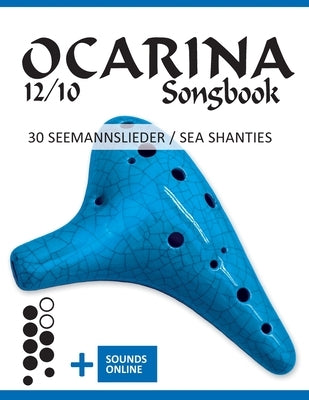 Ocarina 12/10 Songbook - 30 Seemannslieder / Sea Shanties: + Sounds online by Schipp, Bettina