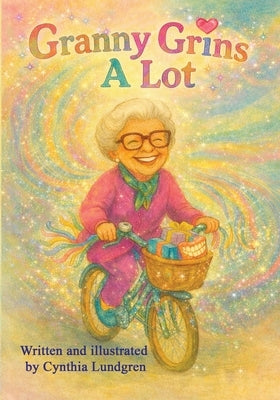 Granny Grins A Lot by Lundgren, Cynthia