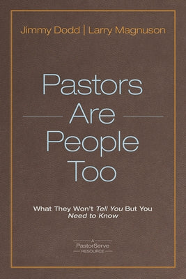 Pastors Are People Too: What They Won't Tell You But You Need to Know by Dodd, Jimmy