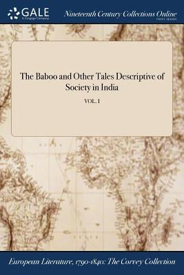 The Baboo and Other Tales Descriptive of Society in India; VOL. I by Anonymous