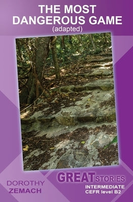 The Most Dangerous Game (adapted): Great Stories: Intermediate by Zemach, Dorothy