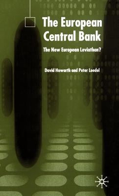 The European Central Bank: The New European Leviathan? by Howarth, D.