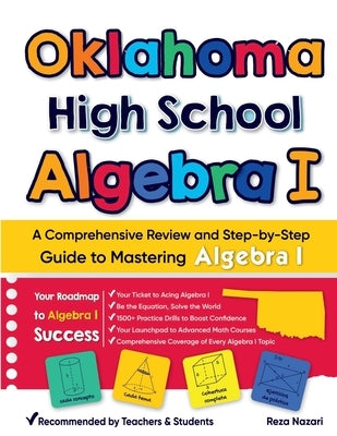 Oklahoma High School Algebra I: A Comprehensive Review and Step-by-Step Guide to Mastering Algebra 1 by Nazari, Reza