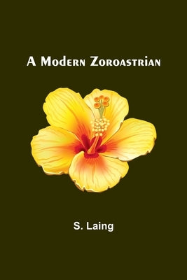 A Modern Zoroastrian by Laing, S.