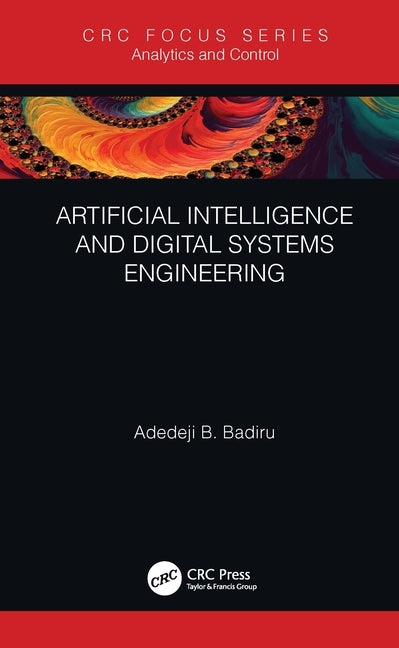 Artificial Intelligence and Digital Systems Engineering by Badiru, Adedeji B.