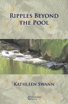 Ripples Beyond the Pool by Swann, Kathleen