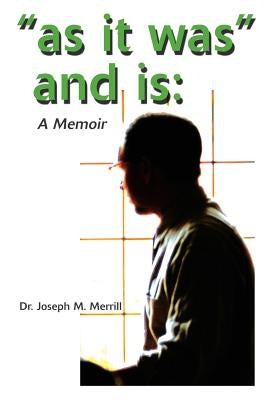 "As It Was" and Is: A Memoir by Merrill, Joseph M.