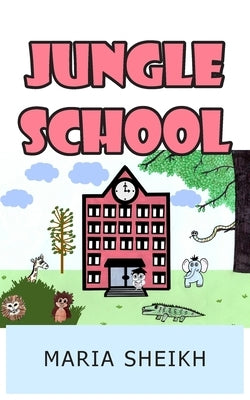 Jungle School by Sheikh, Maria