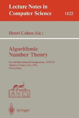 Algorithmic Number Theory: Second International Symposium, Ants-II, Talence, France, May 18 - 23, 1996, Proceedings by Cohen, Henri