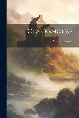 Claverhouse by Morris, Mowbray