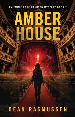 Amber House: An Emmie Rose Haunted Mystery Book 7 by Rasmussen, Dean