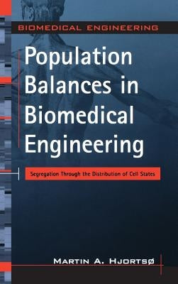 Population Balances in Biomedical Engineering: Segregation Through the Distribution of Cell States by Hjortso, Martin