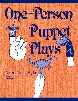 One-Person Puppet Plays by Wright, Denise A.