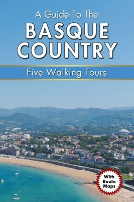 A Guide to the Basque Country: Five Walking Tours by Quick, P. S.