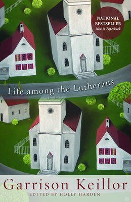Life Among the Lutherans by Keillor, Garrison
