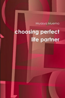 choosing a life partner by Muema, Muasya