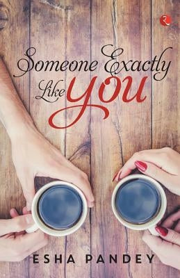Someone Exactly Like You by Pandey, Esha