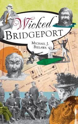 Wicked Bridgeport by Bielawa, Michael J.