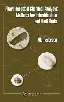 Pharmaceutical Chemical Analysis: Methods for Identification and Limit Tests by Pedersen, Ole