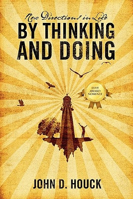 New Directions in Life by Thinking and Doing by Houck, John D.