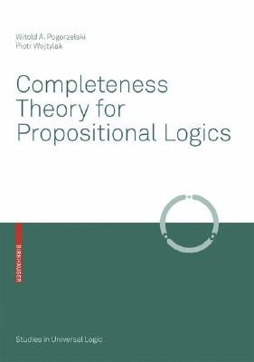 Completeness Theory for Propositional Logics by Pogorzelski, Witold A.