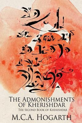 The Admonishments of Kherishdar by Hogarth, M. C. a.