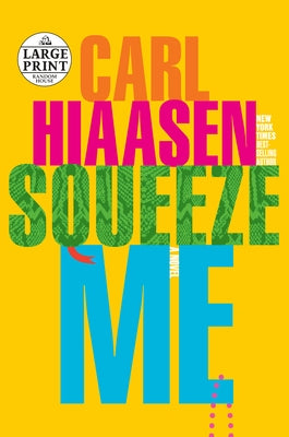 Squeeze Me by Hiaasen, Carl