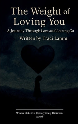 The Weight of Loving You A Journey Through Love and Letting Go by Lamm, Traci