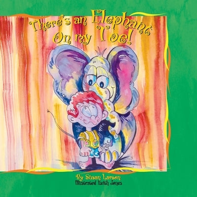 There's an Elephant on my Toe! by Jones, Keith T.
