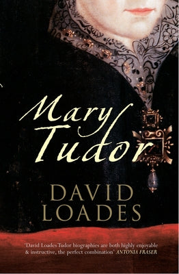 Mary Tudor by Loades, David