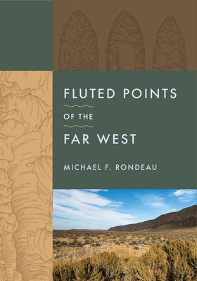 Fluted Points of the Far West by Rondeau, Michael F.