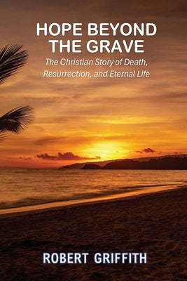 Hope Beyond the Grave by Griffith, Robert