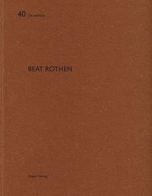 Beat Rothen: de Aedibus 40 by Wirz, Heinz