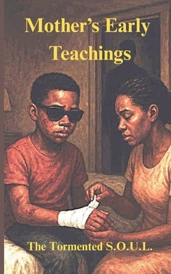 Mother's Early Teachings by S. O. U. L., Tormented