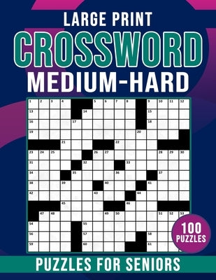 Medium To Hard Large Print Crossword Puzzles For Seniors: Crossword Puzzles Book for Seniors Men And Women With Solution by Publisher, Barbara