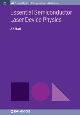 Essential Semiconductor Laser Physics by Levi, A. F. J.