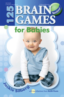 125 Brain Games for Babies, REV. Ed. by Silberg, Jackie