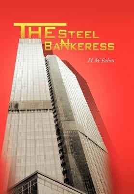 The Steel Bankeress by Fahm, M. M.