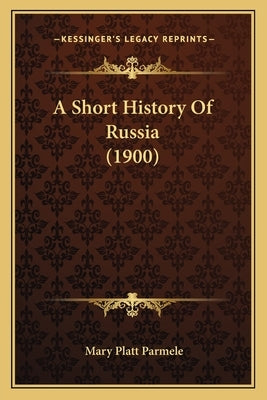 A Short History Of Russia (1900) by Parmele, Mary Platt