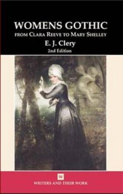 Women's Gothic: From Clara Reeve to Mary Shelley by Clery, E. J.