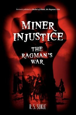 Miner Injustice: The Ragman's War by Sukle, R. S.