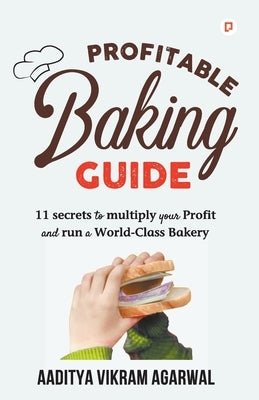 Profitable Baking Guide by Aggarwal, Aaditya Vikram