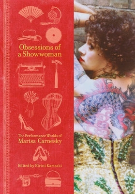 Obsessions of a Showwoman: The Performance Worlds of Marisa Carnesky by Kartsaki, Eirini