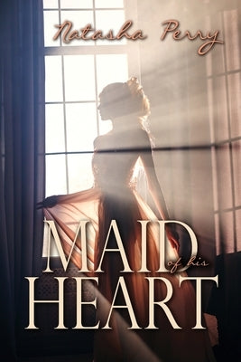 Maid of his Heart by Perry, Natasha